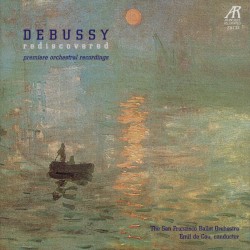 Debussy Rediscovered - Premiere Orchestral Recordings