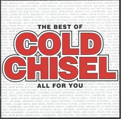The Best of Cold Chisel: All for You
