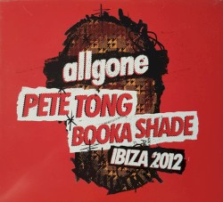 All Gone Pete Tong & Booka Shade: Ibiza 2012