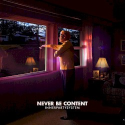Never Be Content