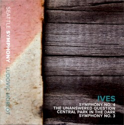 Symphony no. 4 / The Unanswered Question / Central Park in the Dark / Symphony no. 3