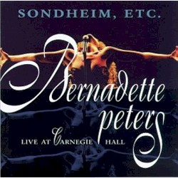 Sondheim, Etc.: Bernadette Peters Live at Carnegie Hall
