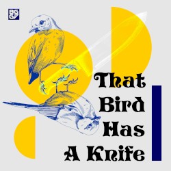 That Bird Has a Knife