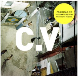 Proibidão C.V - Forbidden Gang Funk From Rio De Janeiro