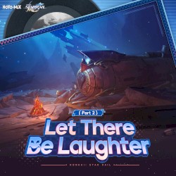 Honkai: Star Rail - Let There Be Laughter, Part 2 (Original Game Soundtrack)