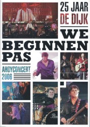 25 jaar De Dijk: We Beginnen Pas - Ahoyconcert 2006