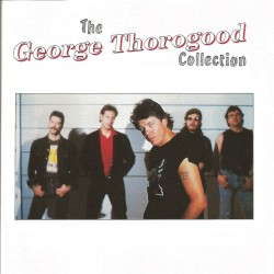 The George Thorogood Collection