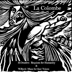 Ostafew: Requiem for Humanity / Byrd: Mass for Four Voices