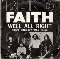 Well All Right / Can’t Find My Way Home