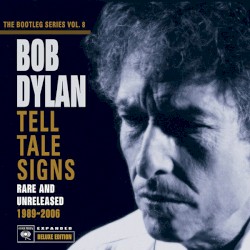 The Bootleg Series, Volume 8: Tell Tale Signs: Rare and Unreleased 1989–2006