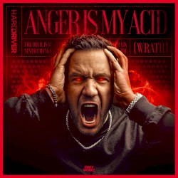 Anger Is My Acid