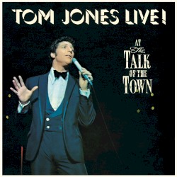 Tom Jones Live! at the Talk of the Town