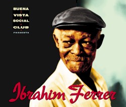 Buena Vista Social Club presents Ibrahim Ferrer