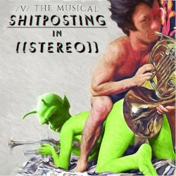 /v/ The Musical 3: Shitposting in Stereo