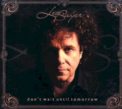 Don’t Wait Until Tomorrow