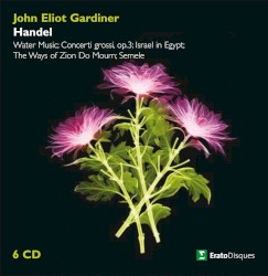 Water music / Concerti grossi, op.3 / Israel in Egypt / The ways of Zion do mourn / Semele