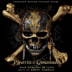 Pirates of the Caribbean: Dead Men Tell No Tales: Complete Motion Picture Score