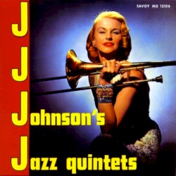 J.J. Johnson's Jazz Quintets