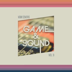 Game & Sound: VGM Covers, Vol. 9
