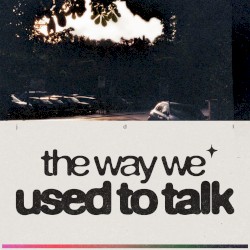 The way we used to talk