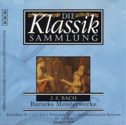 The Classical Collection 30: J.S. Bach: Baroque Masterpieces