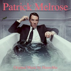 Patrick Melrose: Music from the Original TV Series