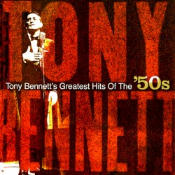 Tony Bennett's Greatest Hits Of The '50s