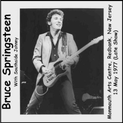 1977‐05‐13, late show: Monmouth Arts Center, Red Bank, NJ, USA