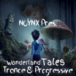 2020-07-23: Noynx pres. Wonderland Tales Trance And Progressive #43