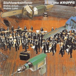 Stahlwerksinfonie / Wahre Arbeit - Wahrer Lohn