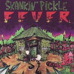 Skankin' Pickle Fever