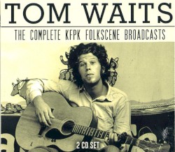 The Complete KPFK Folkscene Broadcasts 1973 – 1975: On the Wireless / Fumblin' on the Radio