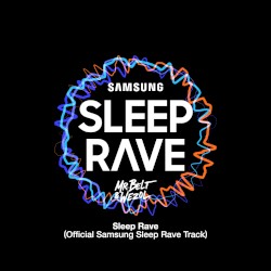 Sleep Rave (Official Samsung Sleep Rave track)