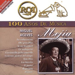 RCA: 100 años de música: Miguel Aceves Mejía