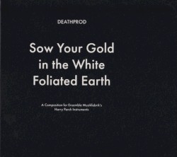 Sow Your Gold In The White Foliated Earth