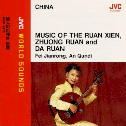 Music of the Ruan Xien, Zhoung Ruan and Da Ruan