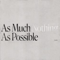 As Much Nothing as Possible