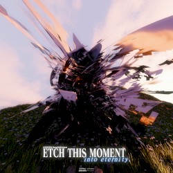 etch this moment into eternity.