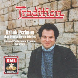 Tradition: Itzhak Perlman Plays Familiar Jewish Melodies