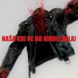 Naša kri ne bo nikoli bela!