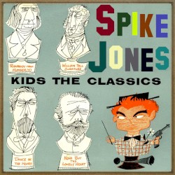 Spike Jones Kids the Classics