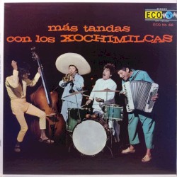 Más tandas con Los Xochimilcas