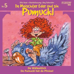 De Meischter Eder und sin Pumuckl: De Wällesittich / De Pumuckl hät de Pfnüsel