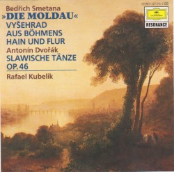 Bedřich Smetana: »Die Moldau« / Vyšehrad / Aus Böhmens Hain und Flur / Antonín Dvořák: Slawische Tänze op. 46