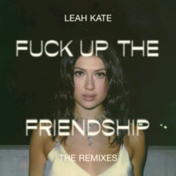 Fuck Up the Friendship (Little Monarch’s LO‐FI remix)