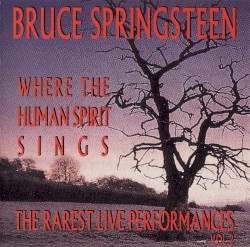 Where the Human Spirit Sings: The Rarest Live Performances, Vol. 2