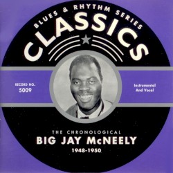 Blues & Rhythm Series: The Chronological Big Jay McNeely 1948-1950