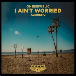 I Ain’t Worried (acoustic)