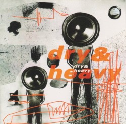 Dry & Heavy