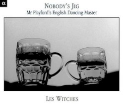 Nobody’s Jig: Mr Playford’s English Dancing Master